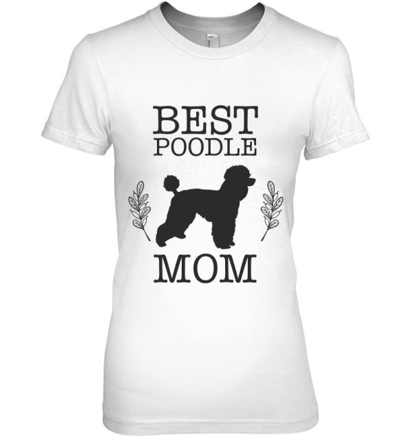 Best Poodle Mom Mother Of Poodle Dog Lover Gift For Women