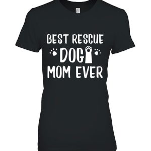 Best Rescue Dog Mom Ever Shirt For Doggy Mothers