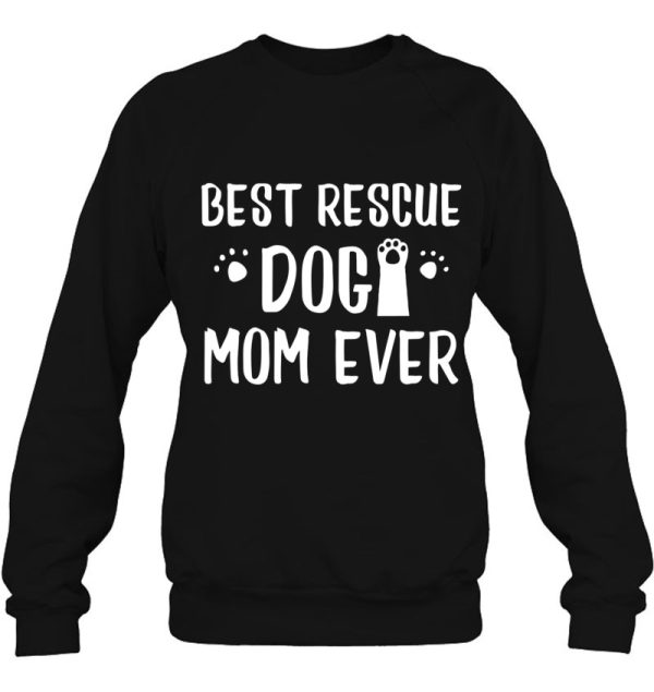 Best Rescue Dog Mom Ever Shirt For Doggy Mothers