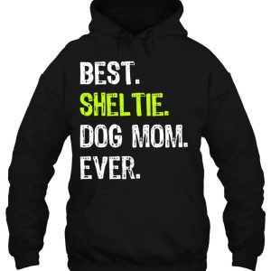Best Sheltie Dog Mom Ever Dog Lovers 3