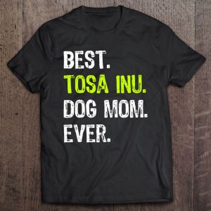 Best Tosa Inu Dog Mom Ever Dog Lovers Best Tosa Inu Dog Mom Ever Dog Lovers