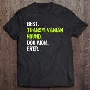 Best Transylvanian Hound Dog Mom Ever Dog Lovers Best Transylvanian Hound Dog Mom Ever Dog Lovers