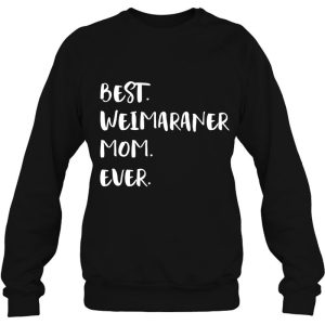 Best Weimaraner Mom Ever Owner Mama Dog Mama Pullover 4