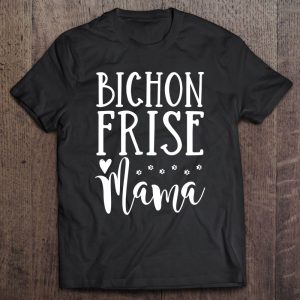 Bichon Frise Dog Mom – Bichon Frise Mama Bichon Frise Dog Mom – Bichon Frise Mama