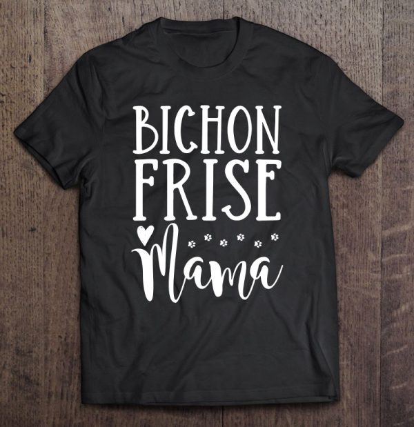 Bichon Frise Dog Mom – Bichon Frise Mama