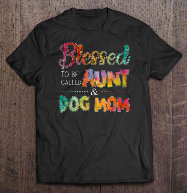Blessed To Be Called Aunt & Dog Mom Watercolor Version