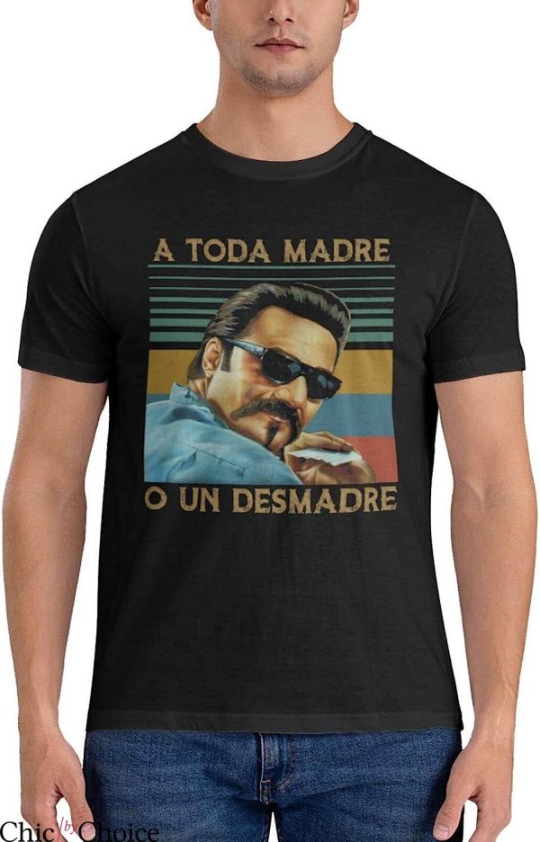 Blood In Blood Out T-Shirt A Toda Madre O Un Desmadre Movie