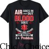 Blood In Blood Out T-Shirt Air Goes In Out Blood First Movie