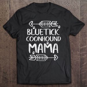 Bluetick Coonhound Mama Shirt Coonhound Mom Funny Dog Mom Bluetick Coonhound Mama Shirt Coonhound Mom Funny Dog Mom