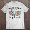 Born To Be A Stay-At-Home Dog Mom Forced To Go To Work Colorful Version
