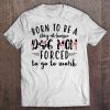 Born To Be A Stay-At-Home Dog Mom Forced To Go To Work Flower Version