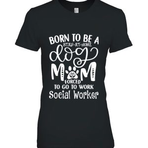 Born To Be A Stay At Home Dog Mom Forced To Go To Work Social Worker