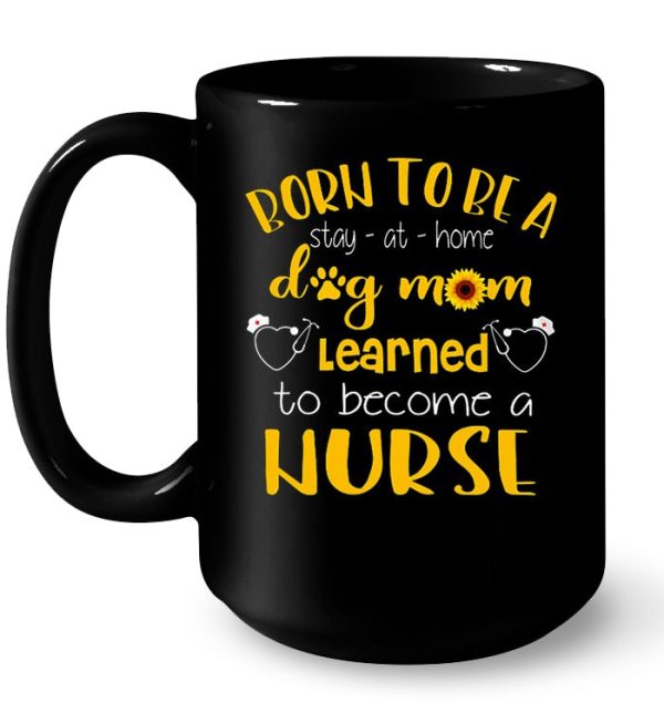 Born To Be A Stay At Home Dog Mom Learned To Become A Nurse