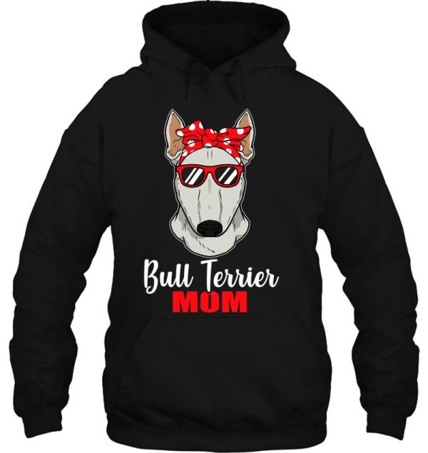 Bull Terrier Mom Gift Idea Proud Dog Owner