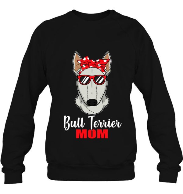 Bull Terrier Mom Gift Idea Proud Dog Owner