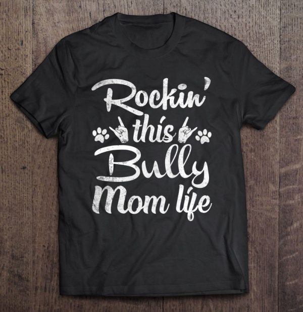 Bully Mom Rockin’ This Dog Mom Life Best Owner Mother Day