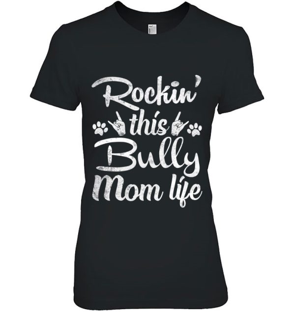 Bully Mom Rockin’ This Dog Mom Life Best Owner Mother Day