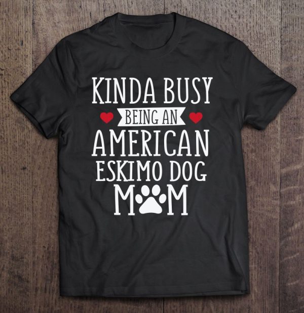 Busy American Eskimo Dog Mom – Funny Eskimo Dog Lover Gift