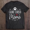 Cane Corso Mama – Funny Cane Corso Lover Ver2 Shirt & Gift