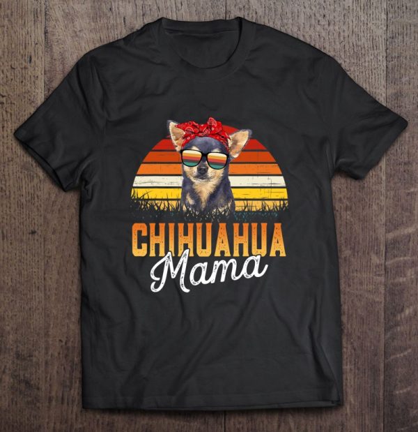 Chihuahua Mama Best Chihuahua Mom Ever Mothers Day Dog Mom