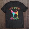 Chihuahua Mama Colorful Chi Chi Gifts Dog Mom