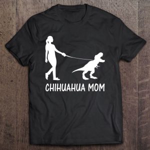 Chihuahua Mom Chiwawa Mama Chi-Chi Dog Dinosaur Women Mother Chihuahua Mom Chiwawa Mama Chi-Chi Dog Dinosaur Women Mother