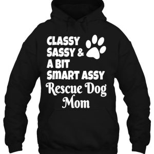 Classy Sassy And A Bit Smart Assy Rescue Dog Mom Mothers Day 3