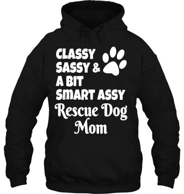 Classy Sassy And A Bit Smart Assy Rescue Dog Mom Mother’s Day