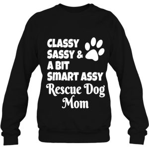 Classy Sassy And A Bit Smart Assy Rescue Dog Mom Mothers Day 4