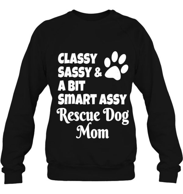 Classy Sassy And A Bit Smart Assy Rescue Dog Mom Mother’s Day