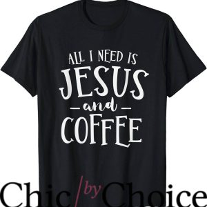 Coffee And Jesus T-Shirt Coffee Church Christian T-Shirt