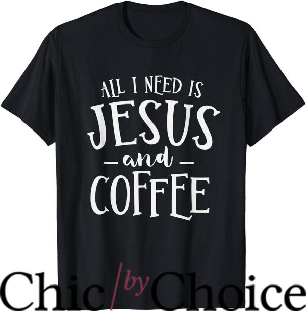Coffee And Jesus T-Shirt Coffee Church Christian T-Shirt