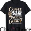 Coffee And Jesus T-Shirt Gets Me Started T-Shirt Trending