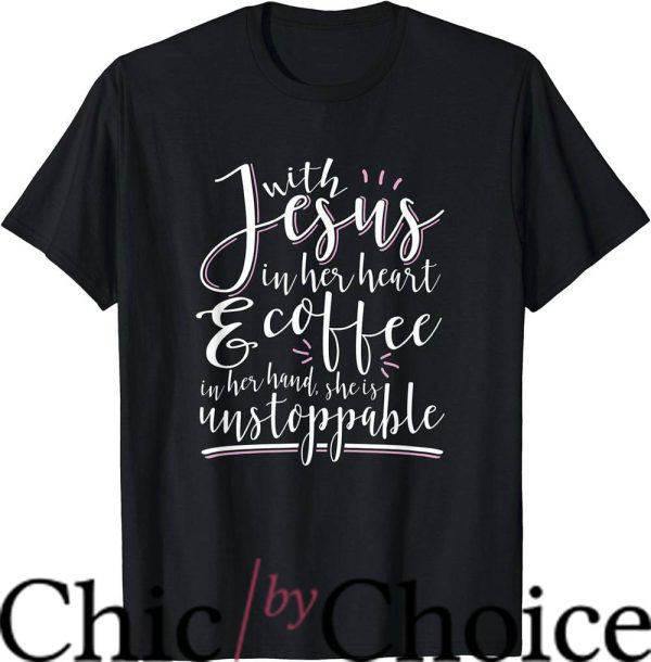 Coffee And Jesus T-Shirt Jesus In Her Heart Tee Trending