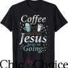 Coffee And Jesus T-Shirt Jesus Keeps Me Going Trending