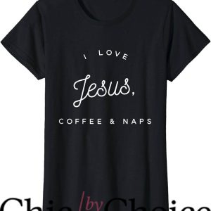 Coffee And Jesus T-Shirt Trending