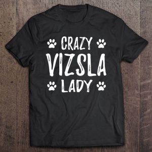 Crazy Vizsla Lady Funny Dog Mom Gift Idea Crazy Vizsla Lady Funny Dog Mom Gift Idea