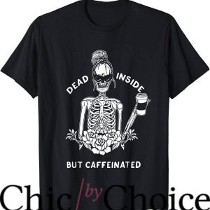Dead Inside T-Shirt But Caffeinated Skeleton Tee Trending
