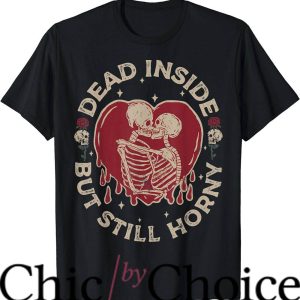 Dead Inside T-Shirt Dead Inside But Still Horny Trending
