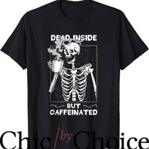 Dead Inside T-Shirt Drinking Coffee Funny T-Shirt Trending