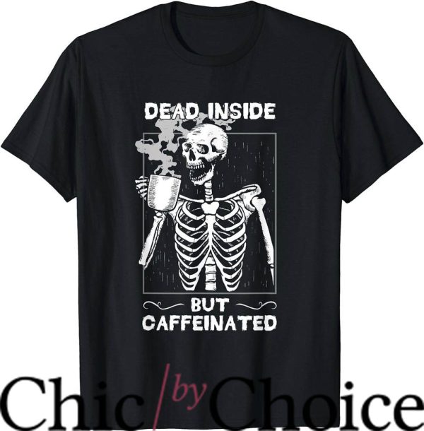 Dead Inside T-Shirt Drinking Coffee Funny T-Shirt Trending