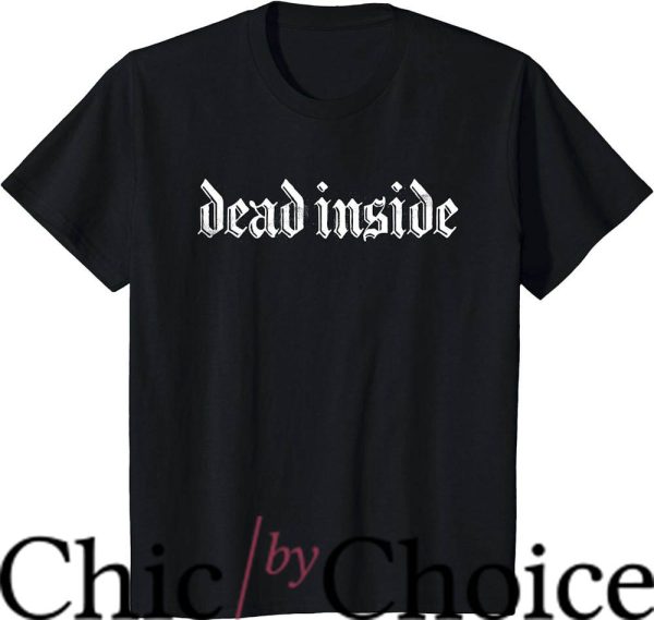 Dead Inside T-Shirt Goth Punk Dead Inside Fierce Trending