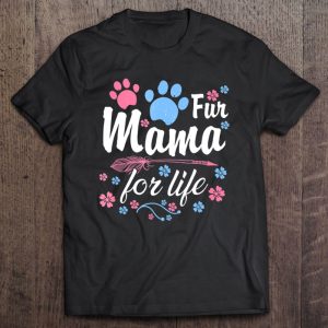 Dog Mama Fur Life Tshirt Dog Momma Dog Mom 1