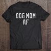 Dog Mom AF