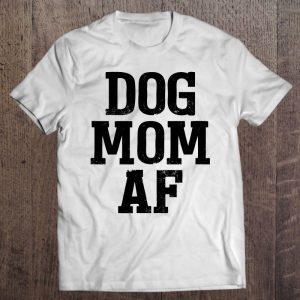 Dog Mom Af For Moms Of Dogs