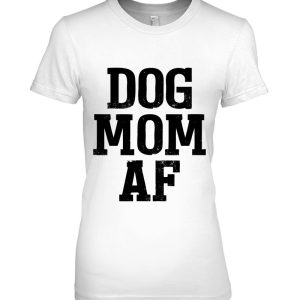 Dog Mom Af For Moms Of Dogs