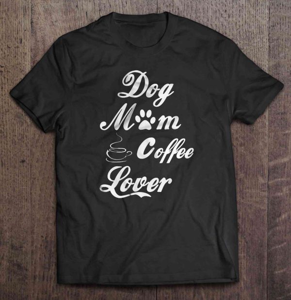 Dog Mom Coffee Lover