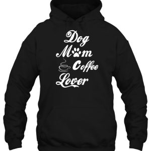 Dog Mom Coffee Lover 3