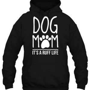 Dog Mom Its A Ruff Life 3