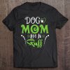 Dog Mom Life Is Ruff Shirt For Mother’s Day